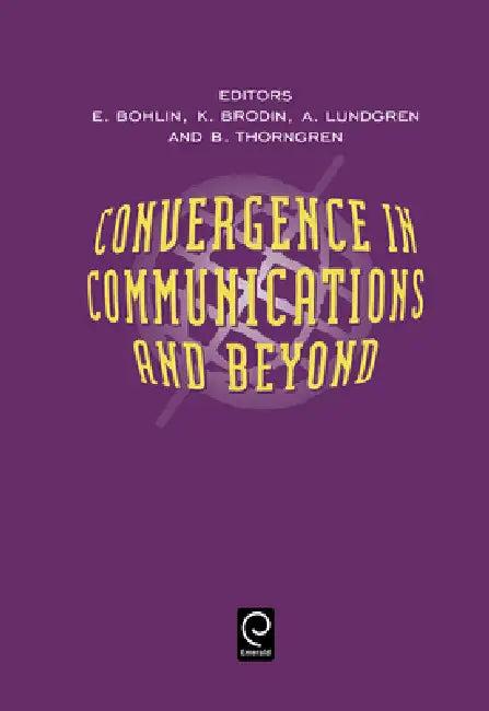 Convergence in Communications and Beyond (English, Erik Bohlin | K. Brodin)