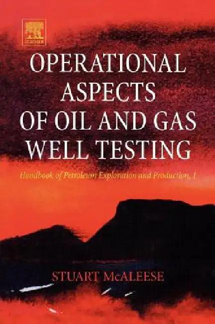 Operational Aspects of Oil and Gas Well Testing (English, S. McAleese)