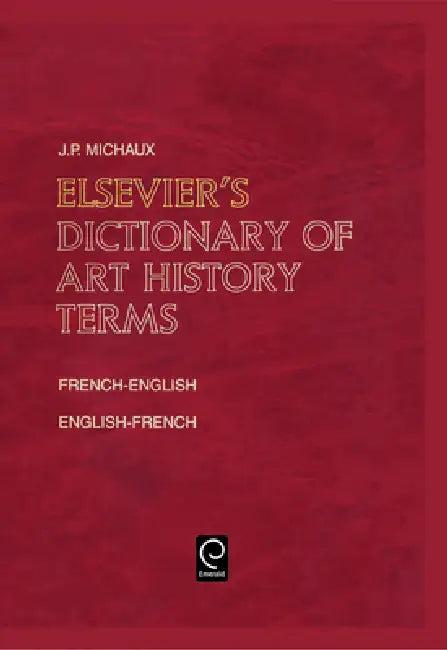 Elsevier's Dictionary of Art History Terms (English, J. P. Michaux)