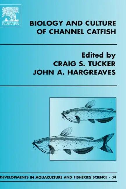 Biology and Culture of Channel Catfish (English, C. S. Tucker | J. a. Hargreaves)