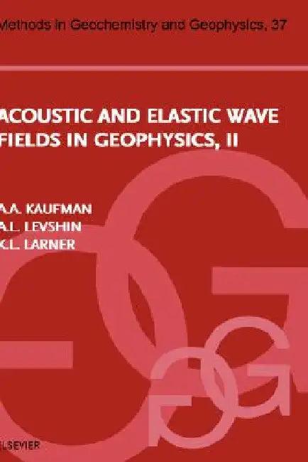 Acoustic and Elastic Wave Fields in Geophysics, Part II (English, A. L. Levshin | K. L. Larner | Avital Kaufman)