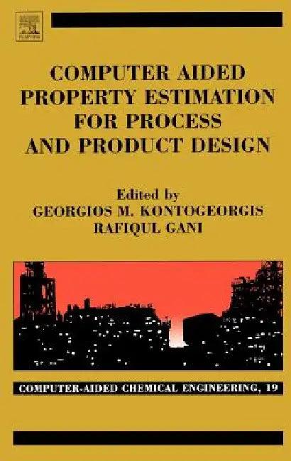 Computer Aided Property Estimation for Process and Product Design (English, Georgios M. Kontogeorgis | Rafiqul Gani)