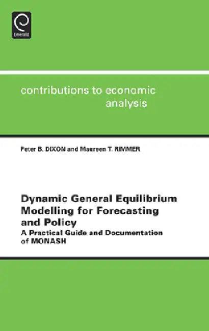 Dynamic General Equilibrium Modelling for Forecasting and Policy (English, Peter B. Dixon | Maureen T. Rimmer)