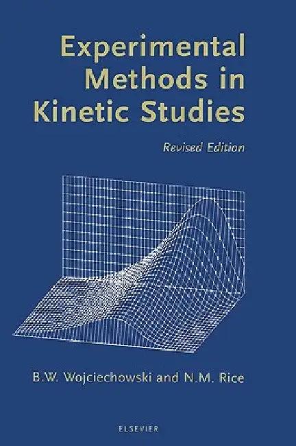 Experimental Methods in Kinetic Studies (English, Bohdan Wojciechowski | Norman Rice)