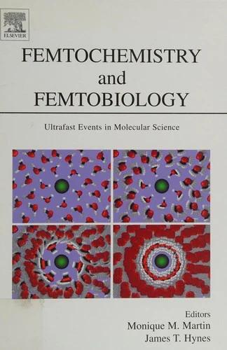 Femtochemistry and Femtobiology (English, Monique M. Martin | James T. Hynes)