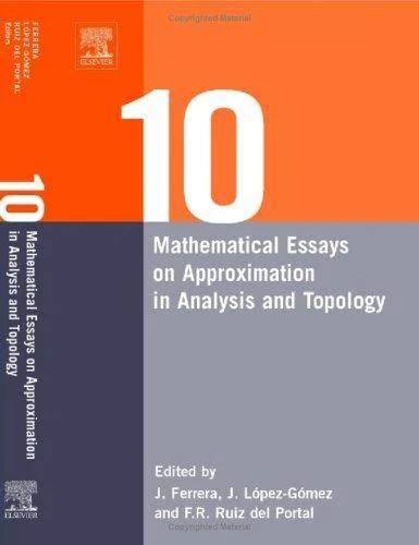 Ten Mathematical Essays on Approximation in Analysis and Topology (English, Juan Ferrera | J. Lopez-Gomez | F. R. Ruiz del Portal)