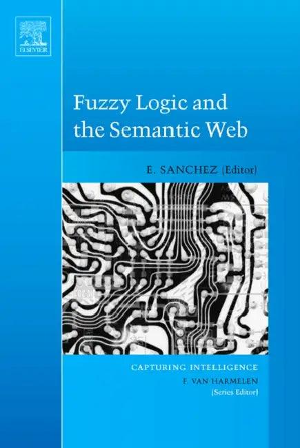 Fuzzy Logic and the Semantic Web (English, Elie Sanchez)