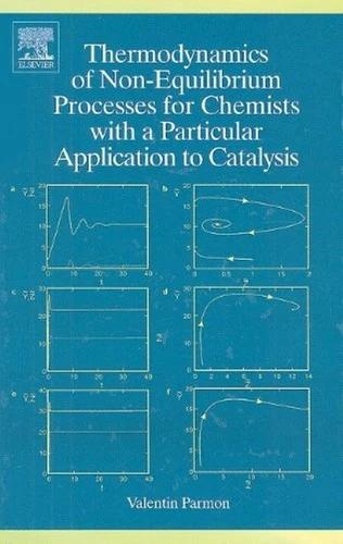 Thermodynamics of Non-Equilibrium Processes for Chemists with a Particular Application to Catalysis (English, V. Parmon)
