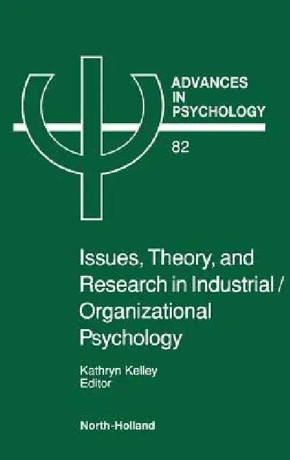 Issues, Theory, and Research in Industrial/Organizational Psychology (English, Louise Kelley)