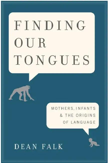 Finding Our Tongues (English, Dean Falk)