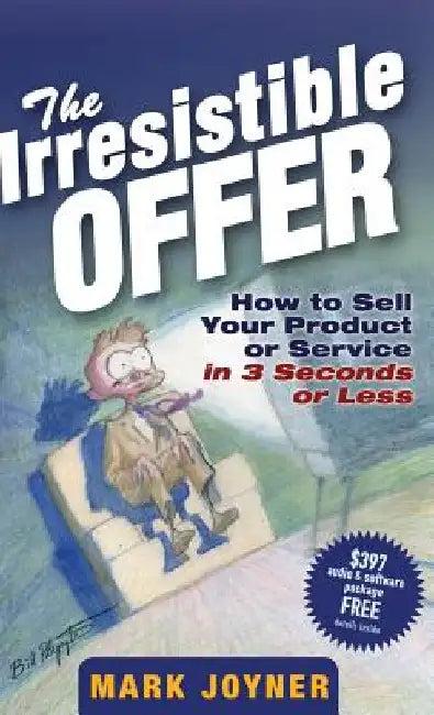 The Irresistible Offer (English, Mark Joyner)