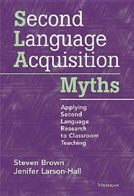 Second Language Acquisition Myths (English, Steven Brown)