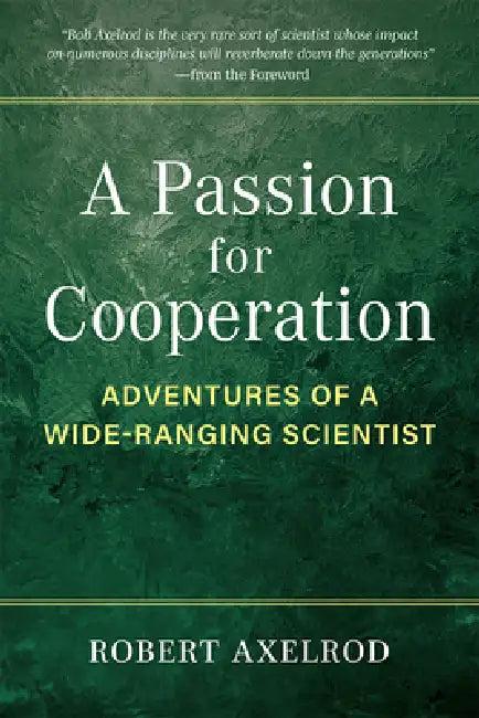 A Passion for Cooperation (English, Robert Axelrod)