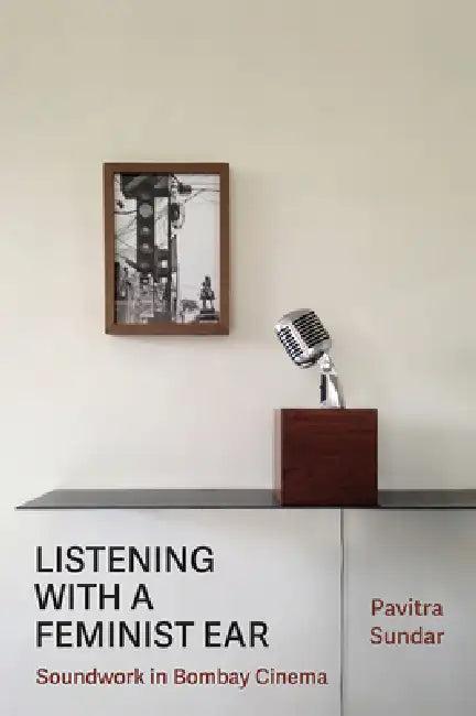 Listening with a Feminist Ear (English, Pavitra Sundar)