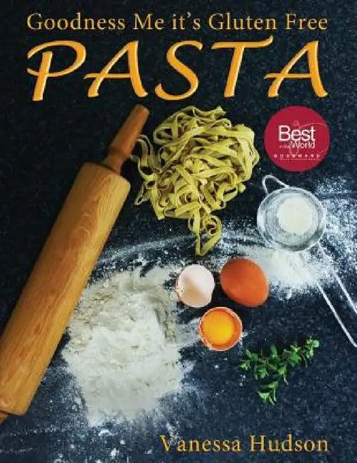 Goodness Me it's Gluten Free PASTA (English, Vanessa Hudson | Mary Hudson | Vanessa Hudson)