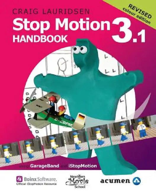 Stop Motion Handbook 3.1 using GarageBand and iStopMotion (English, Craig Lauridsen)