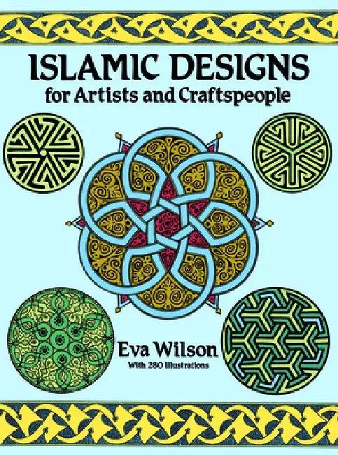 Islamic Designs for Artists and Craftspeople (English, Eva Wilson)