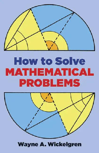 How to Solve Mathematical Problems (English, Wayne A. Wickelgren)