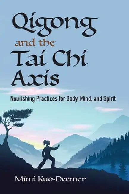 Qigong and the Tai Chi Axis (English, Mimi Kuo-Deemer)