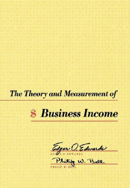 The Theory and Measurement of Business Income (English, Edgar O. Edwards | Philip W. Bell)