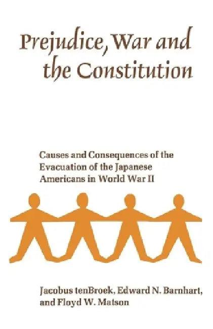 Prejudice, War, and the Constitution (English, Jacobus Tenbroek | Edward N. Barnhart | Floyd W. Matson)