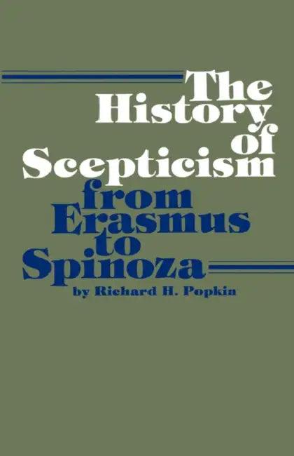 The History of Scepticism from Erasmus to Spinoza (English, Richard H. Popkin)