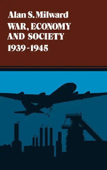 War, Economy and Society, 1939-1945 (English, Alan S. Milward)