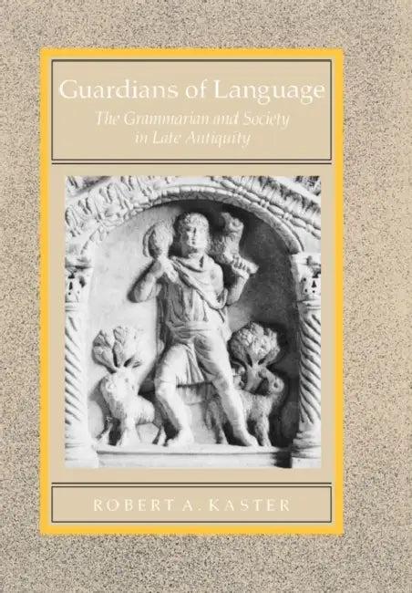 Guardians of Language (English, Robert A. Kaster)