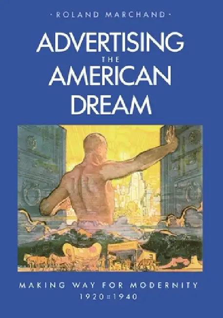 Advertising the American Dream (English, Roland Marchand)