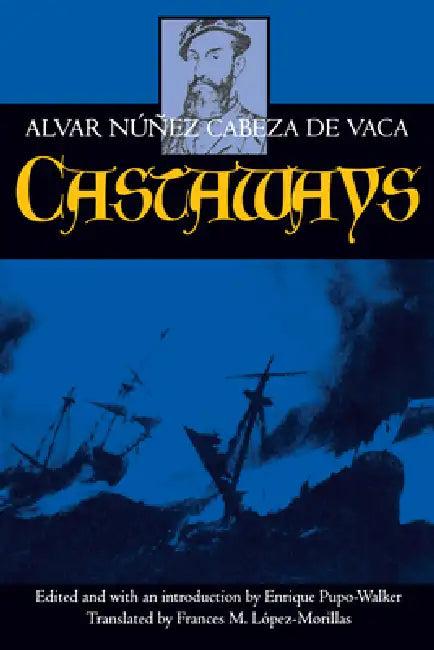 Castaways (English, Alvar Núñez Cabeza de Vaca | Enrique Pupo-Walker | Frances M. López-Morillas)