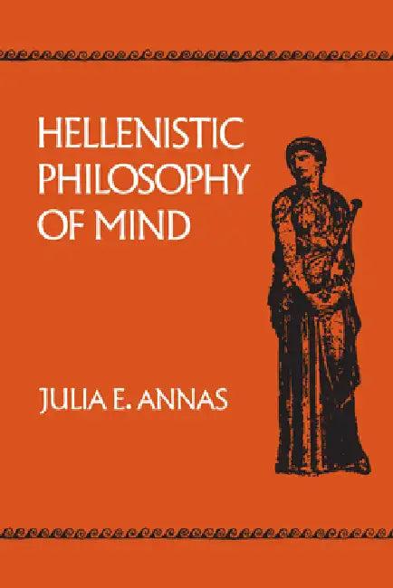 Hellenistic Philosophy of Mind (English, Julia E. Annas)