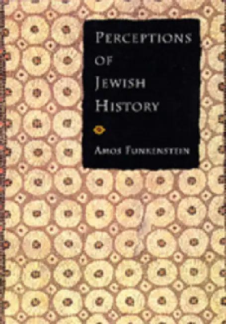 Perceptions of Jewish History (English, Amos Funkenstein)