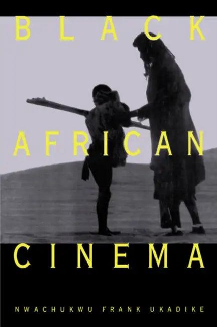 Black African Cinema (English, Nwachukwu Frank Ukadike)