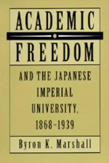 Academic Freedom and the Japanese Imperial University, 1868-1939 (English, Byron K. Marshall)
