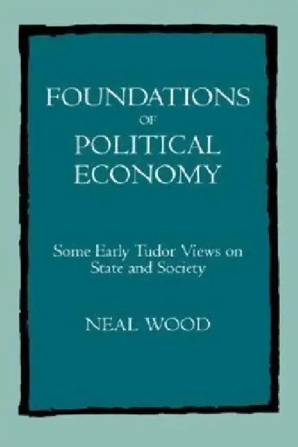 Foundations of Political Economy (English, Neal Wood)
