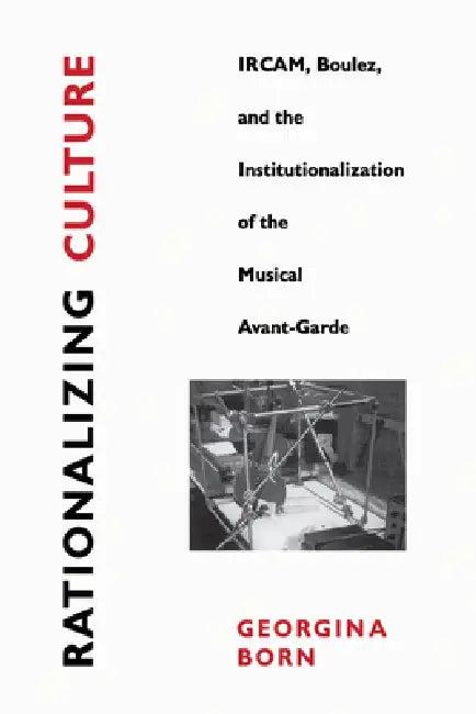 Rationalizing Culture (English, Georgina Born)