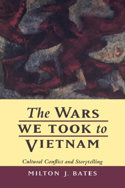 The Wars We Took to Vietnam (English, Milton J. Bates)