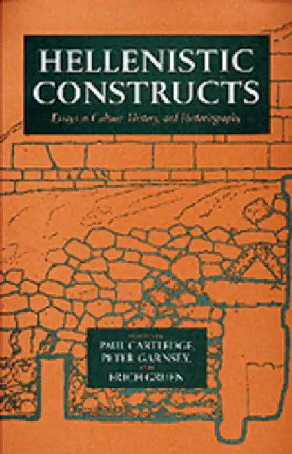 Hellenistic Constructs (English, Paul Cartledge | Peter Garnsey | Erich S. Gruen)