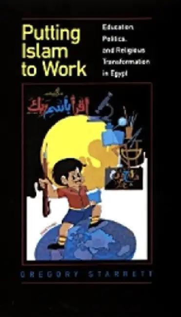 Putting Islam to Work (English, Gregory Starrett)