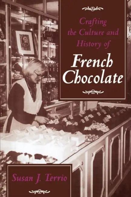 Crafting the Culture and History of French Chocolate (English, Susan J. Terrio)