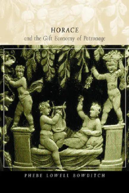 Horace and the Gift Economy of Patronage (English, Phebe Lowell Bowditch)