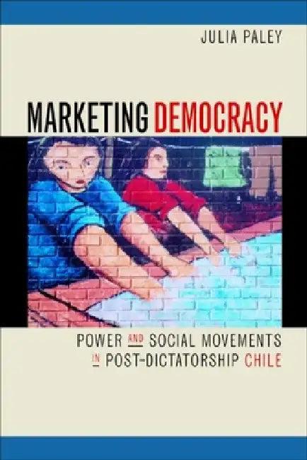 Marketing Democracy (English, Julia Paley)