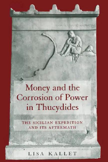 Money and the Corrosion of Power in Thucydides (English, Lisa Kallet)