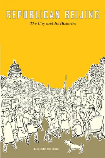 Republican Beijing (English, Madeleine Yue Dong | Thomas Bender)