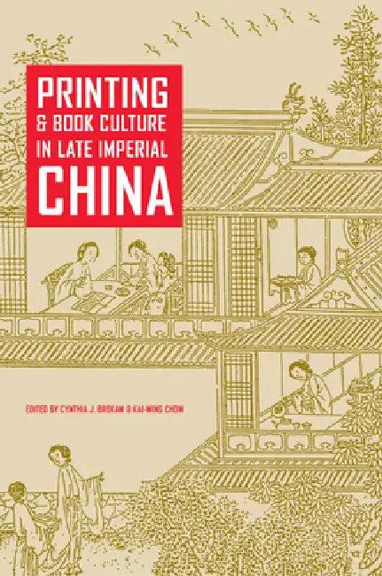 Printing and Book Culture in Late Imperial China (English, Cynthia J. Brokaw | Kai-Wing Chow)
