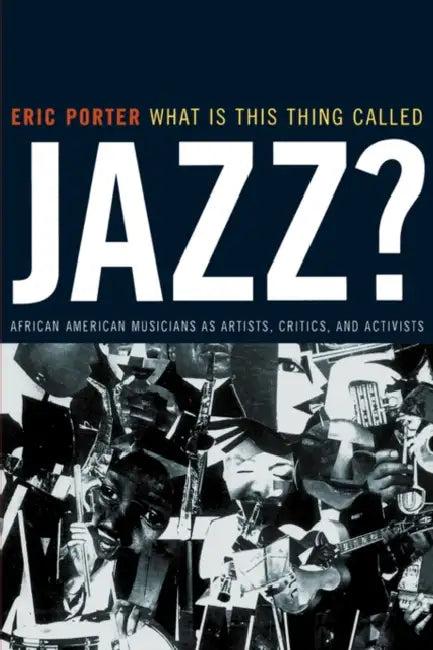 What Is This Thing Called Jazz? (English, Eric Porter)
