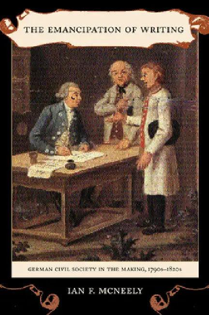 The Emancipation of Writing (English, Ian McNeely)