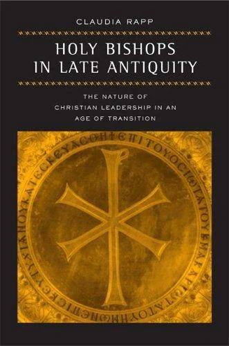 Holy Bishops in Late Antiquity (English, Claudia Rapp)