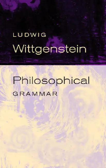 Philosophical Grammar (English, Ludwig Wittgenstein | Rush Rhees | Anthony Kenny)