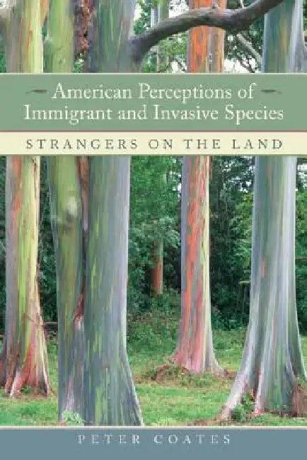 American Perceptions of Immigrant and Invasive Species (English, Peter Coates)